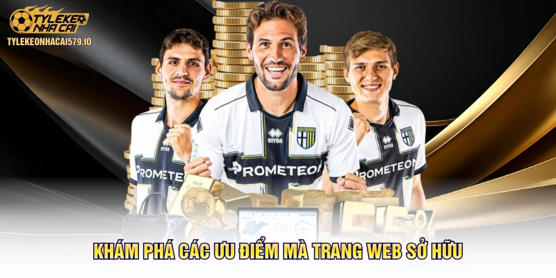 Khám phá các ưu điểm mà trang web sở hữu
