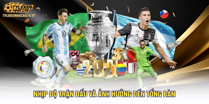 Nhịp độ trận đấu và ảnh hưởng đến tổng bàn