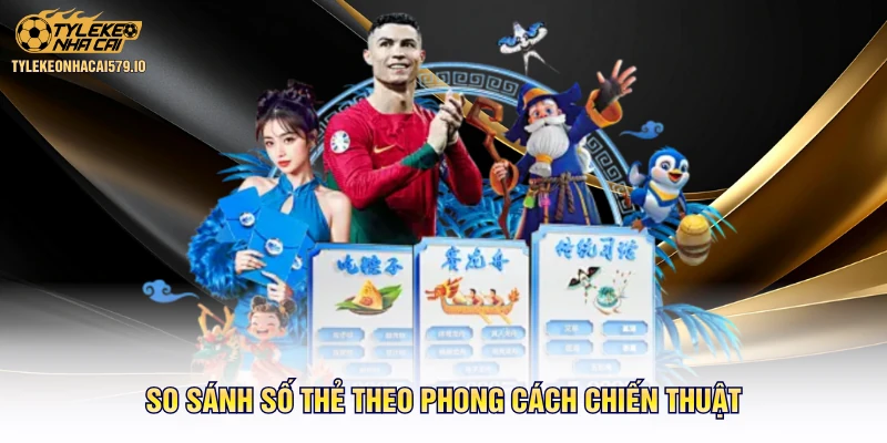 So sánh số thẻ theo phong cách chiến thuật