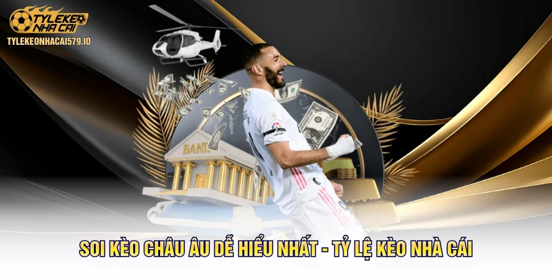 Soi Kèo Châu Âu Dễ Hiểu Nhất - Tỷ Lệ Kèo Nhà Cái