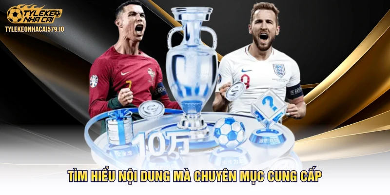 Tìm hiểu nội dung mà chuyên mục cung cấp
